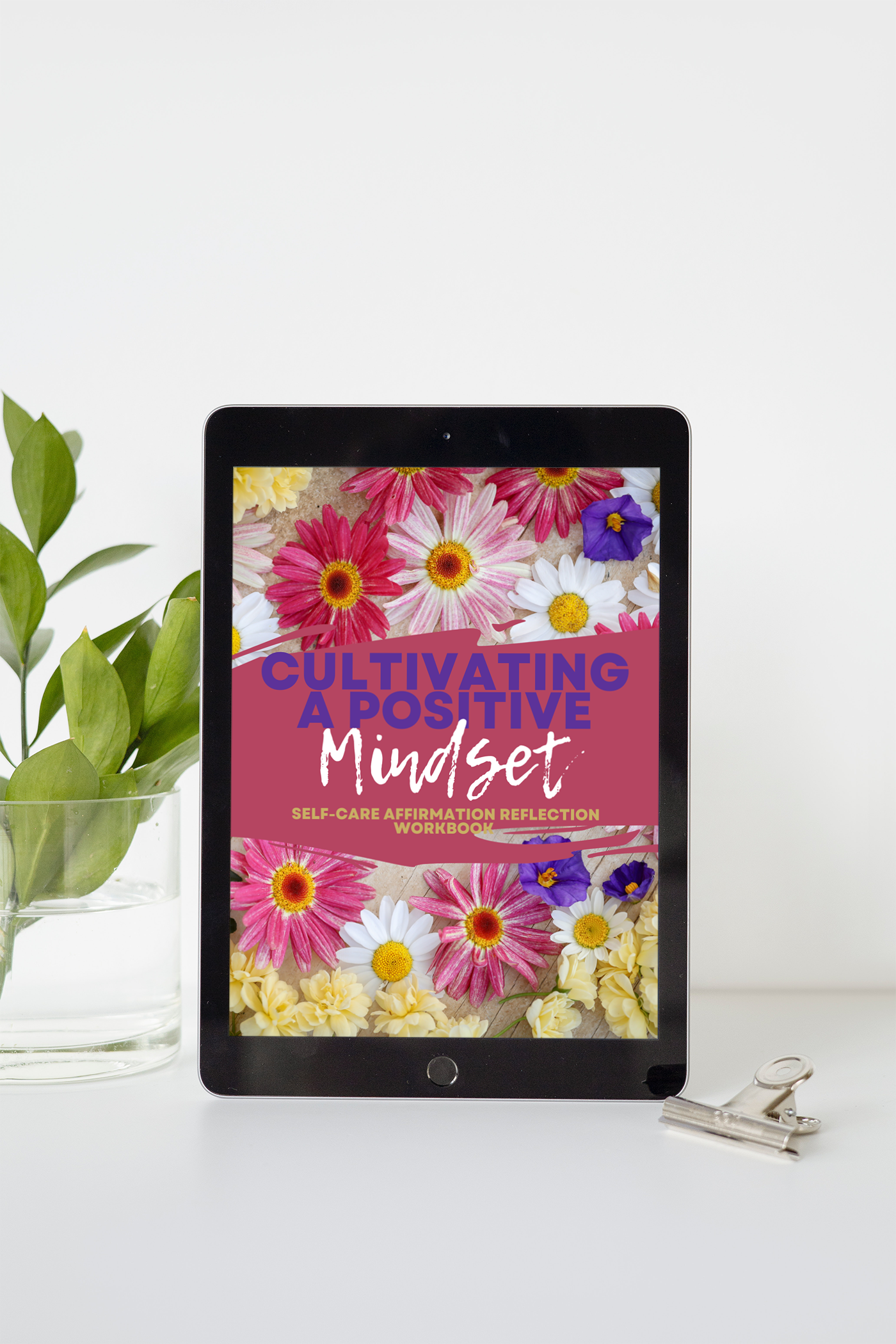 Cultivating A Positive Mindset Self-Care Affirmation Reflection Workbook - Use as a lead magnet, digital product or challenge.