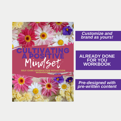 Cultivating A Positive Mindset Self-Care Affirmation Reflection Workbook - Use as a lead magnet, digital product or challenge.