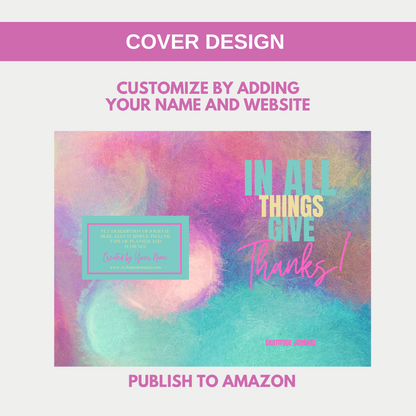 In All Things Give Thanks Gratitude Journal for KDP Amazon & The Book Patch